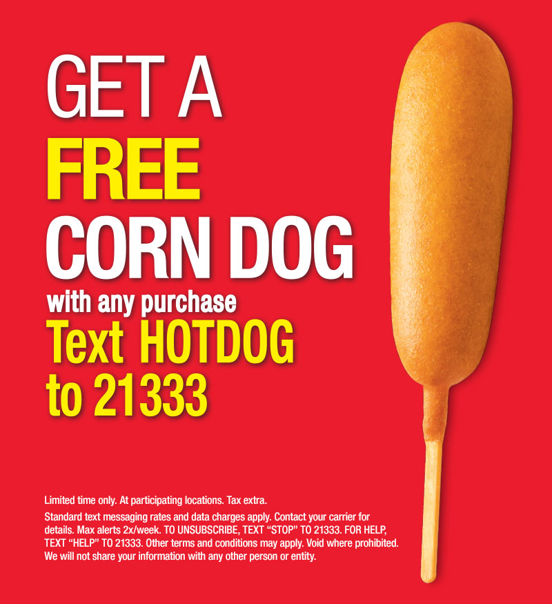 Text Hotdog to 21333 for a free corn dog