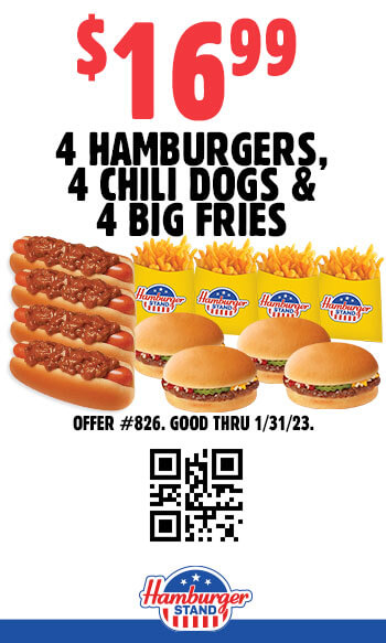 $16.99 4 Hamburgers, 4 Chili Dogs & 4 Big Fries Coupon $16.99 4 Hamburgers, 4 Chili Dogs & 4 Big Fries Coupon