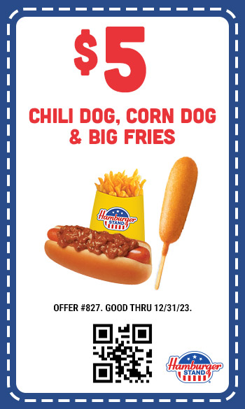$5 Corn Dog, Chili Dog & Big Fries $5 Corn Dog, Chili Dog & Big Fries