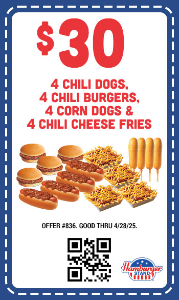$30 Four Chili Dogs, Four Chili Burgers, Four Corn Dogs, and Four Chili cheese Fries Coupon $30 Four Chili Dogs, Four Chili Burgers, Four Corn Dogs, and Four Chili cheese Fries Coupon