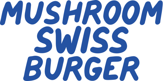 Mushroom Swiss Burger Title