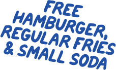 Free Hamburger, Regular Fries & Small Soda