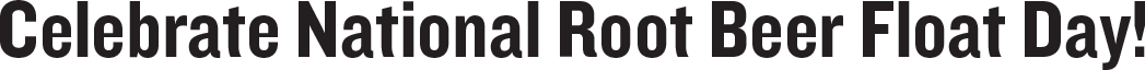 celebrate national root beer float day